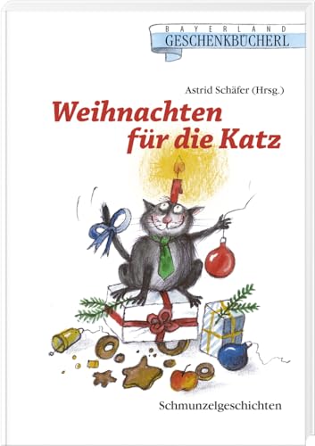 Weihnachten für die Katz: Schmunzelgeschichten von Bayerland GmbH, Dachau