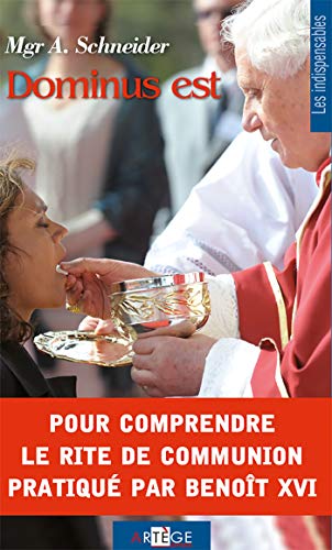 Dominus Est: Pour comprendre le rite de communion pratiqué par Benoît XVI von ARTEGE