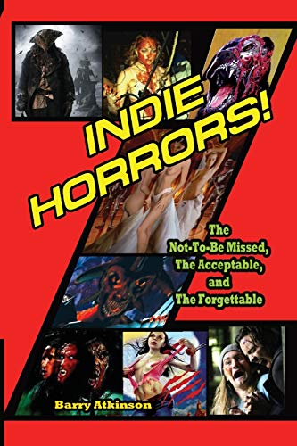 Indie Horrors: The Unmissable, the Acceptible and the Forgettable von Midnight Marquee Press, Inc.