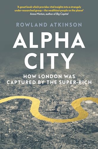 Alpha City: How London Was Captured by the Super-Rich von Verso