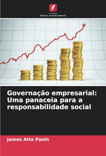 Governação empresarial: Uma panaceia para a responsabilidade social von Edições Nosso Conhecimento