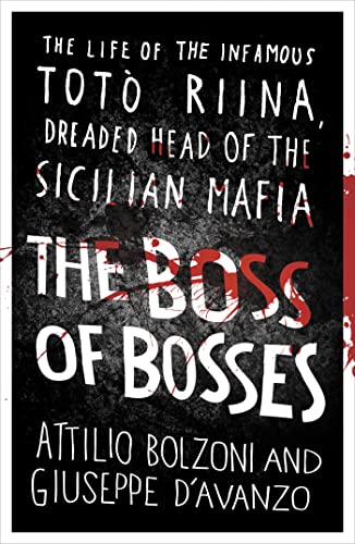 The Boss of Bosses: The Life of the Infamous Toto Riina Dreaded Head of the Sicilian Mafia von Orion