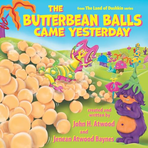 The Butterbean Balls Came Yesterday (The Land of Dushkin) von FriesenPress