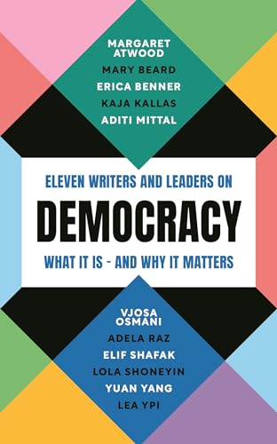 Democracy: Eleven writers and leaders on what it is – and why it matters von Profile Books