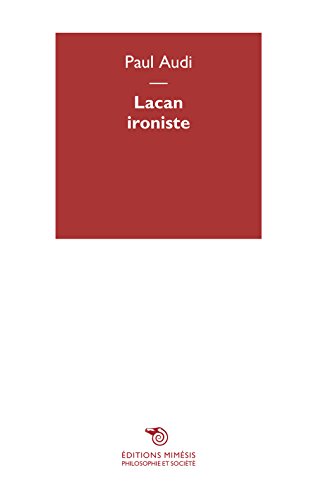 Lacan ironiste (Philosophie et société) von MIMESIS