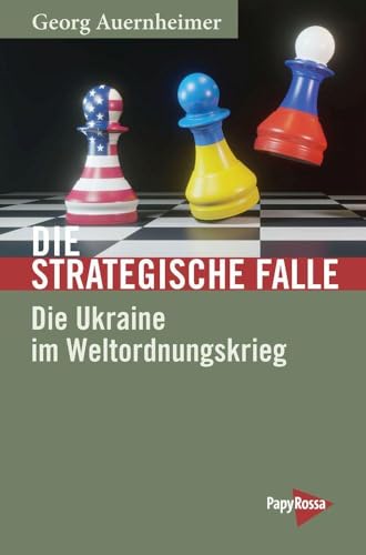 Die strategische Falle: Die Ukraine im Weltordnungskrieg (Neue Kleine Bibliothek) von PapyRossa Verlag