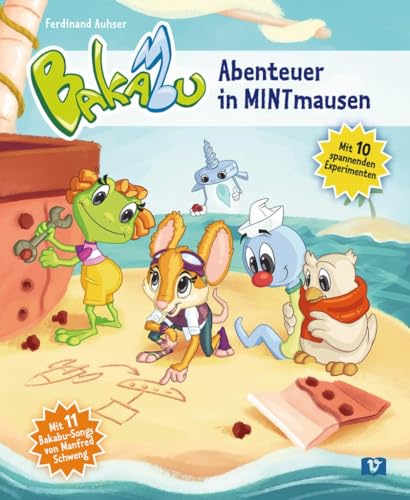 Bakabu - Abenteuer in MINTmausen: Mit 10 spannenden Experimenten / Kinderbuch von Hueber Verlag