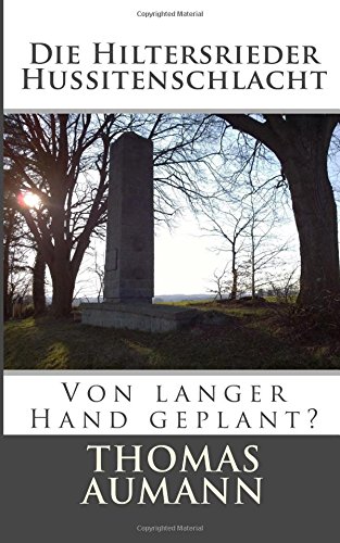 Die Hiltersrieder Hussitenschlacht: Von langer Hand geplant?