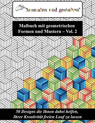 Malbuch mit geometrischen Formen und Mustern - Vol. 2 (Malbuch für Erwachsene): 50 Designs die Ihnen dabei helfen, Ihrer Kreativität freien Lauf zu lassen von CREATESPACE