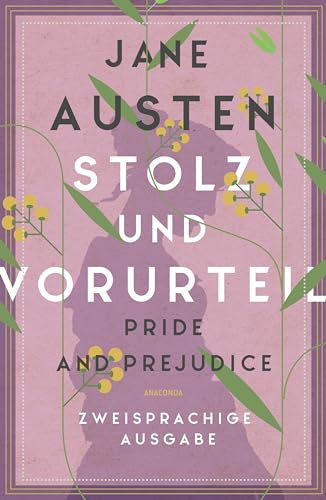 Stolz und Vorurteil / Pride and Prejudice: Zweisprachige Ausgabe (deutsch/englisch) ǀ Parallel gesetzter Text ǀ Klassiker im Original lesen (Anacondas zweisprachige Bücher, Band 25) von Anaconda Verlag