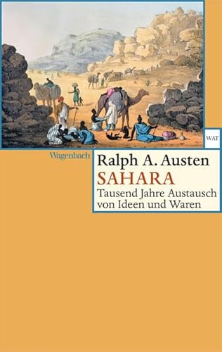Sahara - Tausend Jahre Austausch von Ideen und Waren (Wagenbachs andere Taschenbücher)