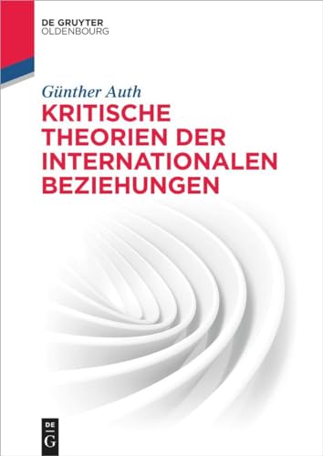 Kritische Theorien der Internationalen Beziehungen (De Gruyter Studium) von de Gruyter Oldenbourg