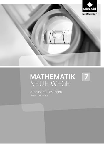Mathematik Neue Wege SI - Ausgabe 2016 für Rheinland-Pfalz: Lösungen zum Arbeitsheft 7: Sekundarstufe 1 - Ausgabe 2016