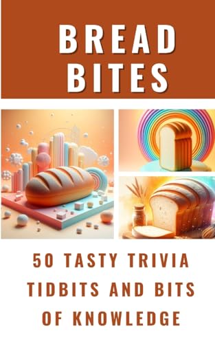 Bread Bites - 50 Tasty Trivia Tidbits And Bits Of Knowledge von Blurb