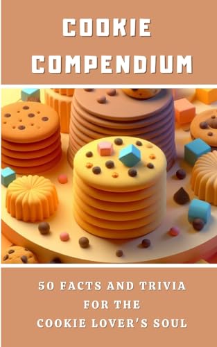 Cookie Compendium - 50 Facts And Trivia For The Cookie Lover's Soul von Blurb