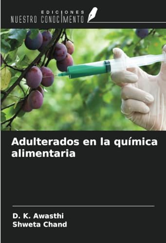 Adulterados en la química alimentaria von Ediciones Nuestro Conocimiento