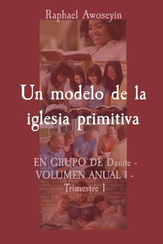 Un modelo de la iglesia primitiva: EN GRUPO DE Danite - VOLUMEN ANUAL 1 - Trimestre 1 von Spirit Dimension Stories - Sds