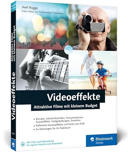 Videoeffekte: Attraktive Filme mit kleinem Budget: Videoschnitt, Blende, Zeitraffer, Soundeffekte und Greenscreen von Rheinwerk Verlag GmbH