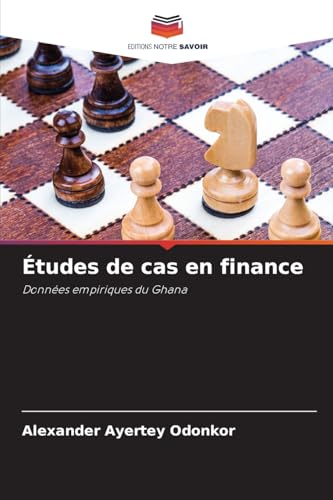 Études de cas en finance: Données empiriques du Ghana von Editions Notre Savoir