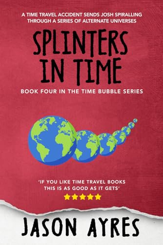 Splinters In Time (The Time Bubble, Band 4) von Independently Published