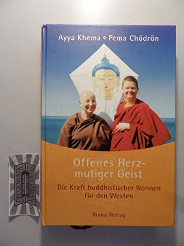Offenes Herz - mutiger Geist: Die Kraft buddhistischer Nonnen für den Westen von Jhana Verlag