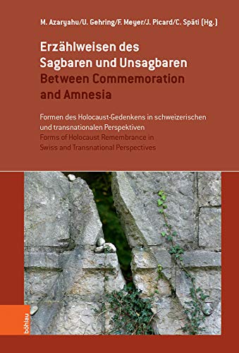 Erzählweisen des Sagbaren und Unsagbaren / Between Commemoration and Amnesia: Formen des Holocaust-Gedenkens in schweizerischen und transnationalen ... Transnational Perspectives (Erinnerungsräume)