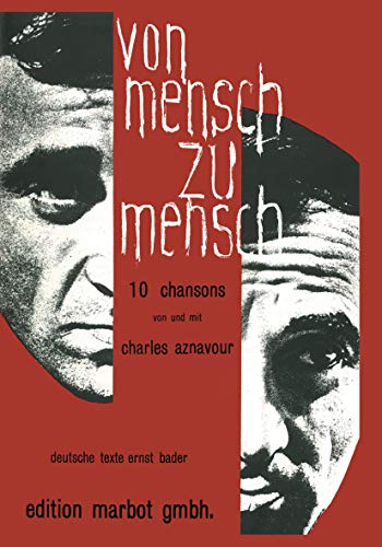 Von Mensch zu Mensch: 10 Chansons von und mit Charles Aznavour. Gesang und Klavier