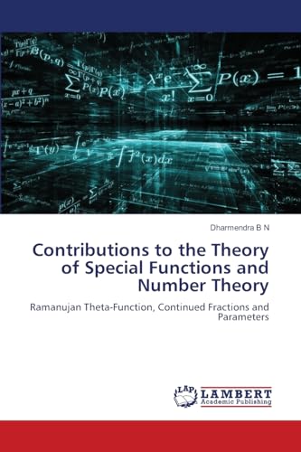 Contributions to the Theory of Special Functions and Number Theory: Ramanujan Theta-Function, Continued Fractions and Parameters von LAP LAMBERT Academic Publishing