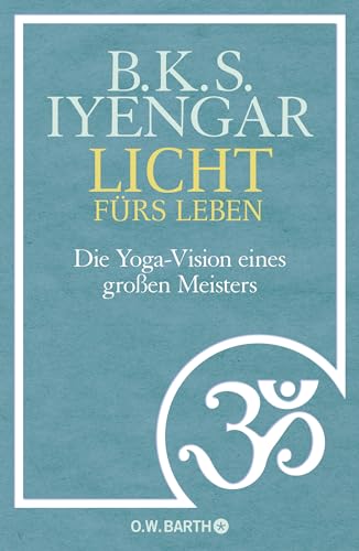 Licht fürs Leben: Die Yoga-Vision eines großen Meisters