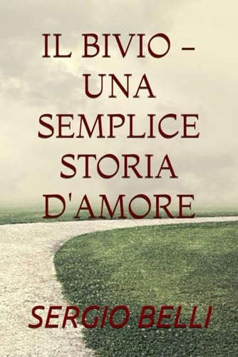 IL BIVIO - UNA SEMPLICE STORIA D'AMORE von Independently published