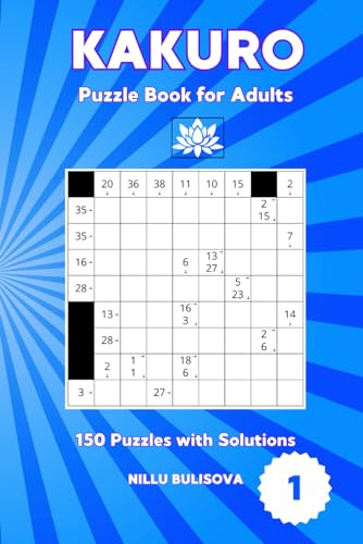 KAKURO Puzzle Book for Adults: 150 Puzzles with Solutions von Independently published