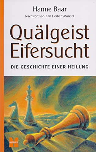 Quälgeist Eifersucht: Die Geschichte einer Heilung von Weltenangler GmbH