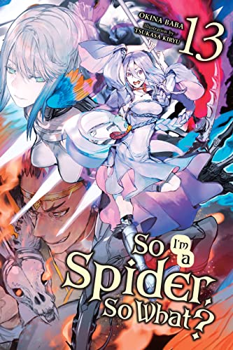 So I'm a Spider, So What?, Vol. 13 (light novel): Volume 13 (SO IM SPIDER SO WHAT LIGHT NOVEL SC, Band 13) von Yen Press
