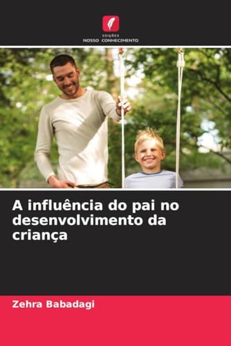 A influência do pai no desenvolvimento da criança von Edições Nosso Conhecimento