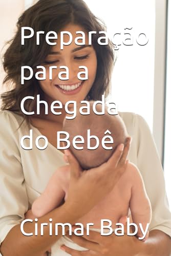 Um Guia Completo para Pais de Primeira Viagem: Preparação para a Chegada do Bebê von Independently published