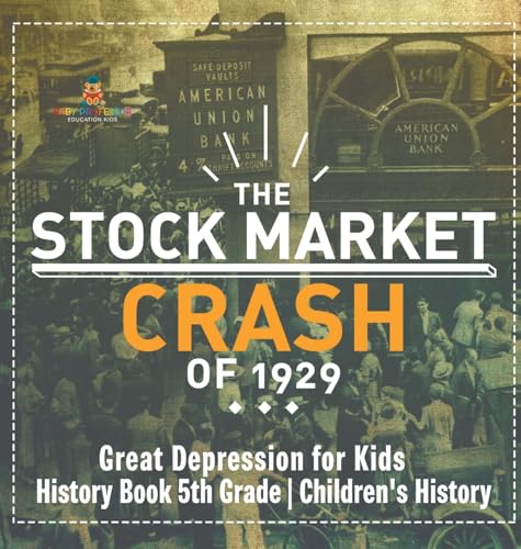 The Stock Market Crash of 1929 - Great Depression for Kids - History Book 5th Grade Children's History von Baby Professor