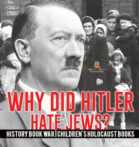 Why Did Hitler Hate Jews? - History Book War Children's Holocaust Books von Baby Professor