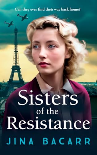 Sisters of the Resistance: The BRAND NEW utterly heartbreaking story of sisterhood in WWII from Jina Bacarr (The Wartime Paris Sisters, 2) von Boldwood Books Ltd