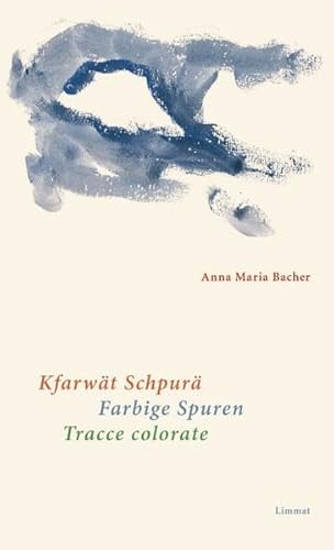 Kfarwät Schpurä / Farbige Spuren / Tracce colorate: Gedichte Walser Deutsch, Deutsch und Italienisch
