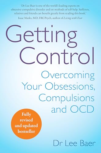Getting Control: Overcoming Your Obsessions, Compulsions and OCD