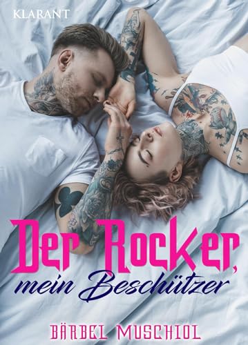 Der Rocker, mein Beschützer. Rockerroman von Klarant