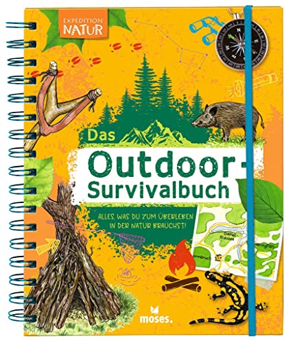 moses. Expedition Natur: Das Outdoor-Survivalbuch, Kinderbuch mit hilfreichen Survival-Tipps für das Überleben in der Wildnis, Neuauflage des Natur Outdoor Abenteuer Klassikers für Kinder