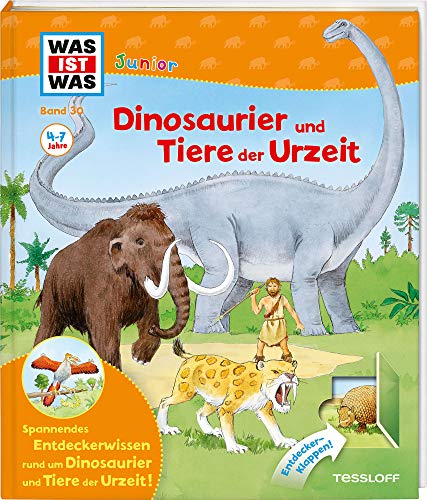 WAS IST WAS Junior Band 30. Dinosaurier und Tiere der Urzeit: Urnashorn und Feuertier, Säbelzahnkatzen und Mammuts von WAS IST WAS