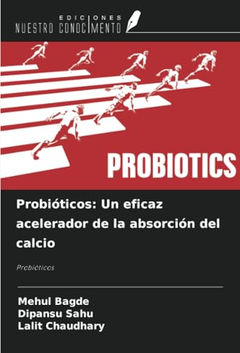 Probióticos: Un eficaz acelerador de la absorción del calcio: Probióticos von Ediciones Nuestro Conocimiento