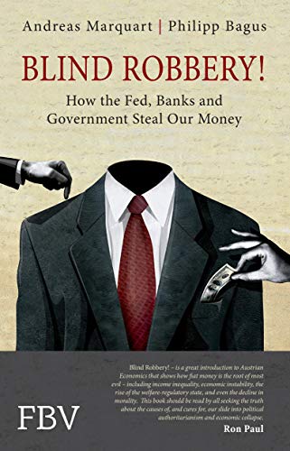 Blind Robbery!: How the Fed, Banks and Government Steal Our Money von FinanzBuch Verlag