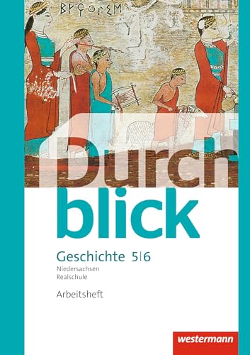 Durchblick Geschichte und Politik - Ausgabe 2015 für Realschulen in Niedersachsen: Arbeitsheft 5 / 6 von Westermann Bildungsmedien Verlag GmbH