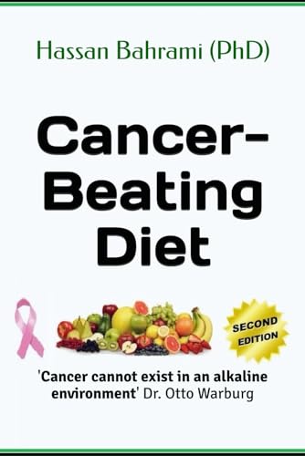 Cancer-Beating Diet: 'Cancer cannot exist in an alkaline environment' Dr. Otto Warburg von Independently published