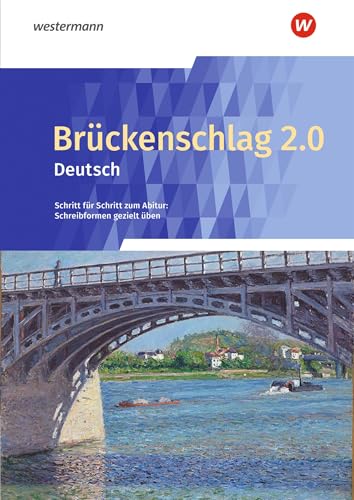 Brückenschlag 2.0 Deutsch - Schritt für Schritt zum Abitur: Schreibformen gezielt üben - Ausgabe 2024: Schulbuch