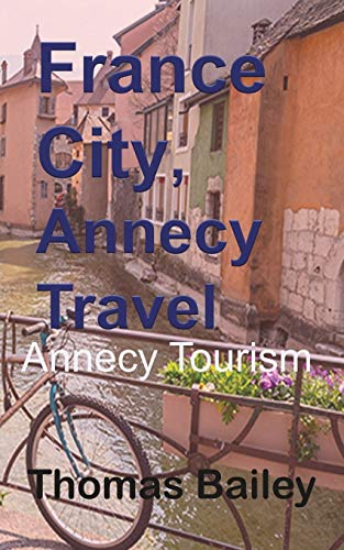 France City, Annecy Travel: Annecy Tourism von Blurb