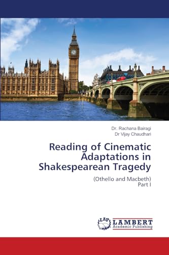 Reading of Cinematic Adaptations in Shakespearean Tragedy: (Othello and Macbeth)Part I von LAP LAMBERT Academic Publishing